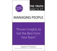 Truth About Managing People, The : Proven Insights to Get the Best from Your Team