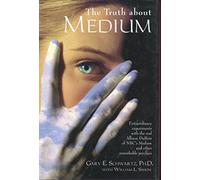 Truth About Medium: Extraordinary Experiments with the Real Allison Dubois of Nbcs Medium and Other Remarkable Psychics