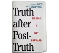 Truth After Post-Truth : Finding a Way Forward
