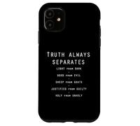 Truth Always Separates Light From Dark Hebrews 4:12 Case for iPhone 11