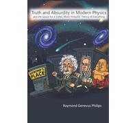 Truth and Absurdity in Modern Physics: and the Quest for a Softer, More-Inclusive Theory of Everything