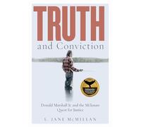 Truth and Conviction: Donald Marshall Jr. and the Mi’kmaw Quest for Justice (Law and Society)
