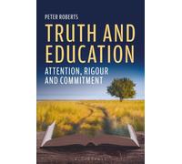 Truth and Education : Attention, Rigour and Commitment