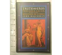 Truth and Eros: Foucault, Lacan, and the Question of Ethics