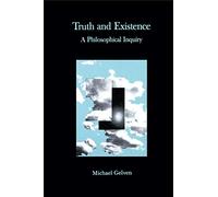 Truth and Existence: A Philosophical Inquiry