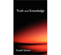 Truth and Knowledge: Introduction to the Philosophy of Spiritual Activity (Cw 3)