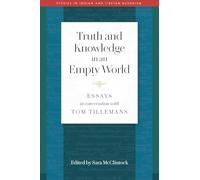 Truth and Knowledge in an Empty World: Essays in Conversation with Tom Tillemans (Studies in Indian and Tibetan Buddhism)