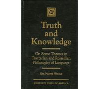 Truth and Knowledge: On Some Themes in Tractarian and Russellian Philosophy of Language