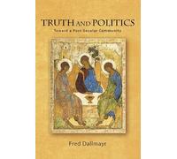Truth and Politics: Toward a Post-Secular Community