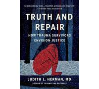 Truth and Repair: How Trauma Survivors Envision Justice by Judith Lewis Herman P