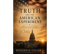 Truth and the American Experiment: Liberty, Culture, and the Foundations of Self-Government