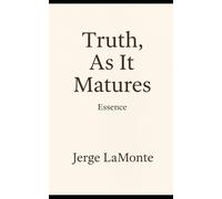Truth As It Matures: Essence