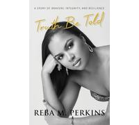Truth Be Told: A Story of Bravery, Integrity, and Resilience