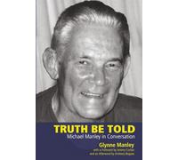 Truth Be Told: Michael Manley in Conversation
