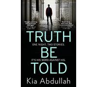 Truth Be Told: the most suspenseful, gritty and nail-biting crime legal thriller of 2020