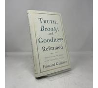 Truth, Beauty, and Goodness Reframed: Educating for the Virtues in the Age of Truthiness and Twitter
