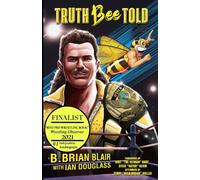 Truth Bee Told: The Autobiography of B. Brian Blair