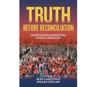 Truth Before Reconciliation: Confronting Residential School Denialism