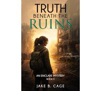 Truth Beneath The Ruins: An Enclave Mystery (The Enclave Mystery Series)