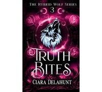 Truth Bites: Alternative Cover: The Hybrid Wolf Series: Book Three: 3