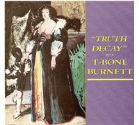 "Truth Decay" with T-Bone Burnett