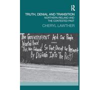 Truth, Denial and Transition: Northern Ireland and the Contested Past (Transitional Justice)