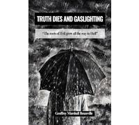 TRUTH DIES AND GASLIGHTING: SURVIVING THE DARK TETRAD