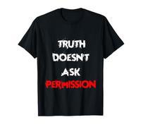 Truth Doesn’t Ask Permission - Bold Grunge Statement T-Shirt
