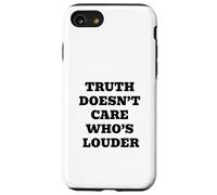 Truth Doesn’t Care Who’s Louder Case for iPhone SE (2020) / 7/8