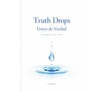 Truth Drops - Gotas de Verdad: Bilingual Edition: English and Spanish Contemplative, Meditative Reflections and verses of Non-Duality, Presence, and the Edgeless Nature of Being.