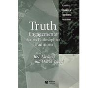 Truth Engagements Across Philosophical Traditions (Blackwell Readings in Continental Philosophy)