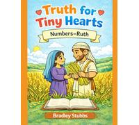 Truth for Tiny Hearts: Numbers - Ruth (Little Hearts, Big Faith)