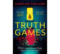 Truth Games – A gripping, twisty, page-turning tale of one woman's secret past