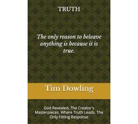 TRUTH: God Revealed, The Creator's Masterpieces, Where Truth Leads, The Only Fitting Response