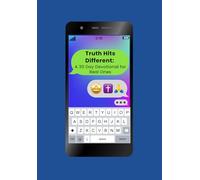 Truth Hits Different: A 30 Day Devotional for Real Ones