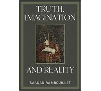 Truth, Imagination and Reality