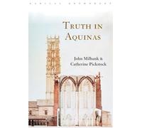 Truth in Aquinas (Routledge Radical Orthodoxy)