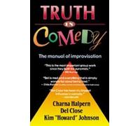 Truth in Comedy: The Manual of Improvisation