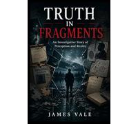Truth in Fragments: An Investigative Story of Perception and Reality