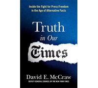 Truth in Our Times: Inside the Fight for Press Freedom in the Age of Alternative Facts