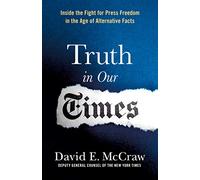 Truth in Our Times: Inside the Fight for Press Freedom in the Age of Alternative Facts