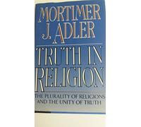 Truth in Religion: The Plurality of Religions and the Unity of Truth : An Essay in the Philosophy of Religion