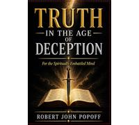 Truth in the Age of Deception: A 31-Day Devotional for the Spiritually Embattled Mind