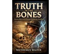 Truth in the bones: Ancient DNA and woman behind the headline