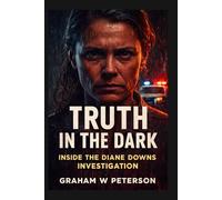 Truth in the Dark: Inside the Diane Downs Investigation
