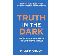 Truth in the Dark: The Hidden Playbook of the Corporate Jungle