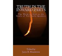 Truth In The Inward Parts: The Work of God in the Souls of Ten Early Quakers (MSF Early Quaker Series)