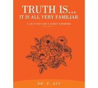 Truth Is… It is All Very Familiar: A Lid is Not Like a Godly Covering Volume II