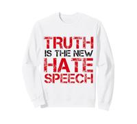 Truth Is The New Hate Speech Sweatshirt