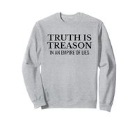 Truth Is Treason in an Empire of Lies Political Protest Sweatshirt